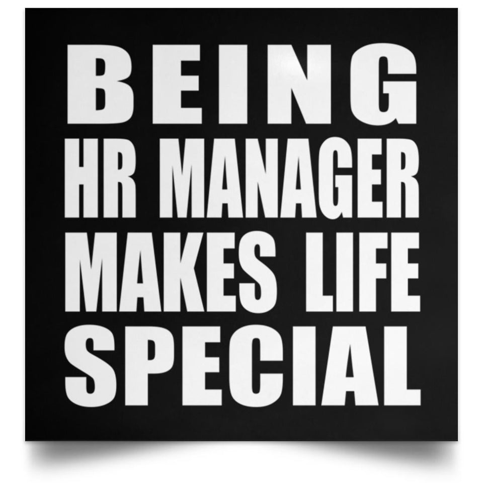 Being HR Manager Makes Life Special - Poster Square