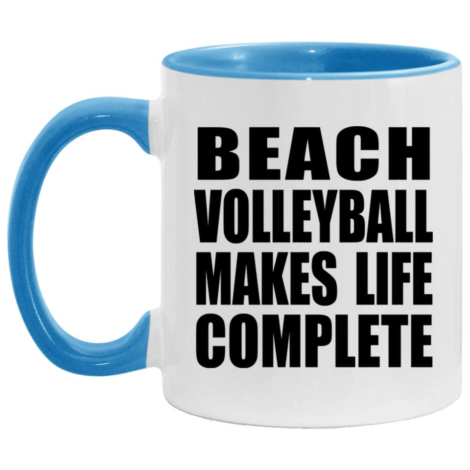 Beach Volleyball Makes Life Complete - 11oz Accent Mug Blue