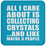 All I Care About Is Collecting Crystals - Drink Coaster