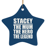 Stacey The Mum The Hero The Legend - Star Ornament