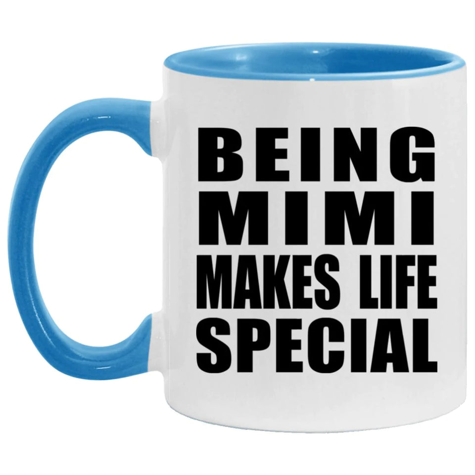 Being Mimi Makes Life Special - 11oz Accent Mug Blue