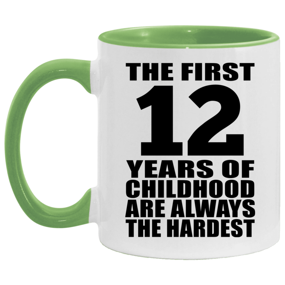 12th Birthday First 12 Years of Childhood Are The Hardest - 11oz Accent Mug Green