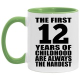 12th Birthday First 12 Years of Childhood Are The Hardest - 11oz Accent Mug Green