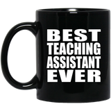 Best Teaching Assistant Ever - 11 Oz Coffee Mug Black