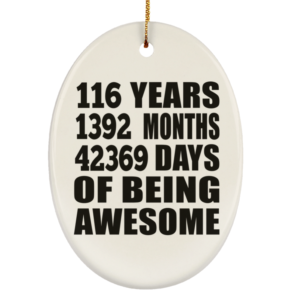 116th Birthday 116 Years 1392 Months 42369 Days Of Awesome - Oval Ornament