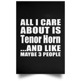 All I Care About Is Tenor Horn - Poster Portrait