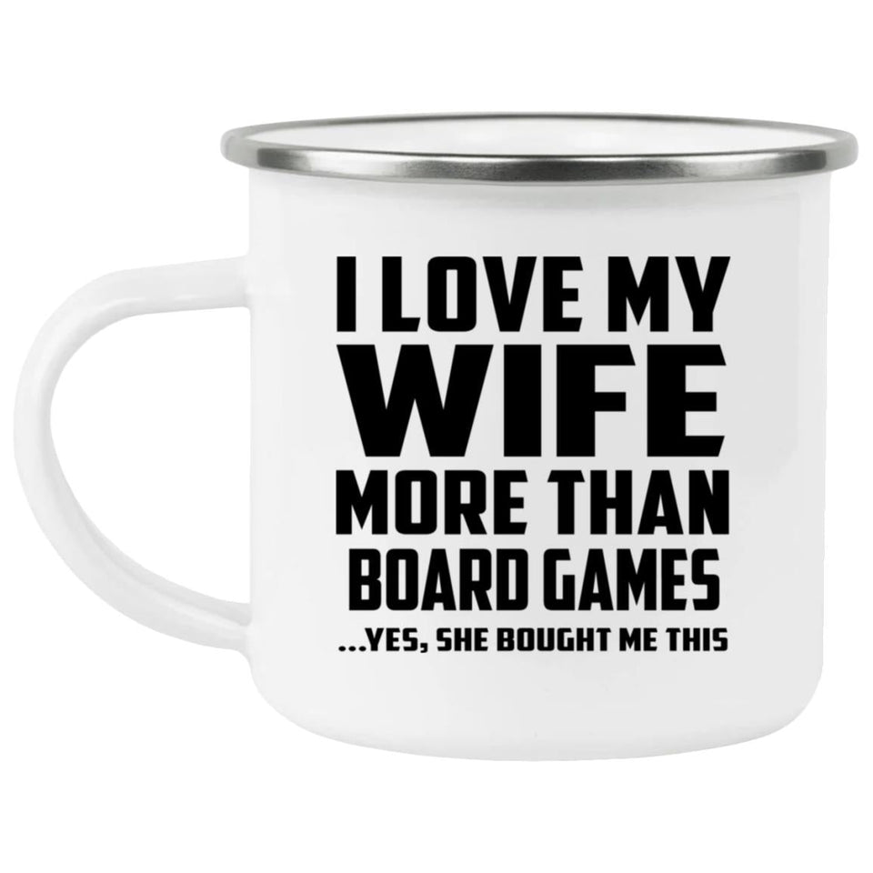 I Love My Wife More Than Board Games - 12oz Camping Mug