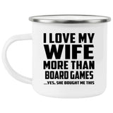 I Love My Wife More Than Board Games - 12oz Camping Mug