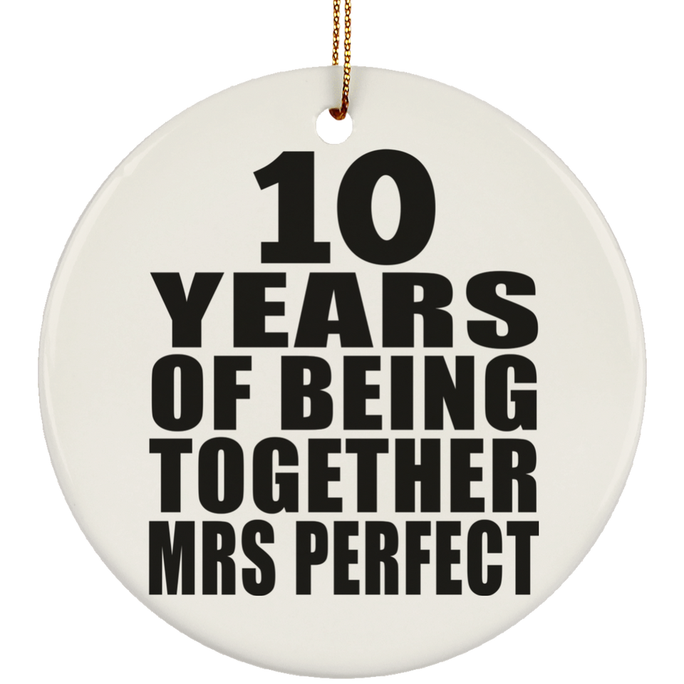 10th Anniversary 10 Years Of Being Mrs Perfect - Circle Ornament