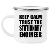 Keep Calm and Trust The Stationary Engineer - 12oz Camping Mug