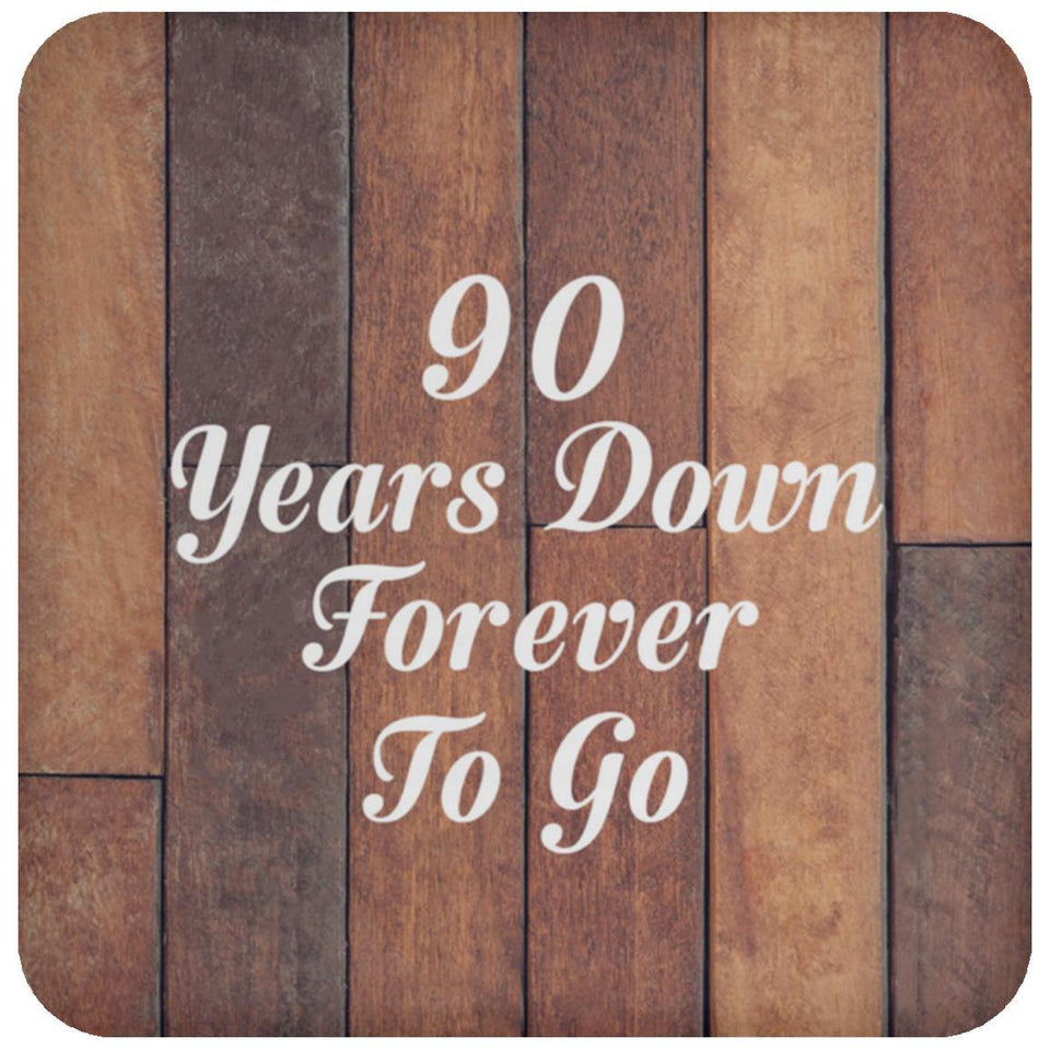 90th Anniversary 90 Years Down Forever To Go - Drink Coaster E