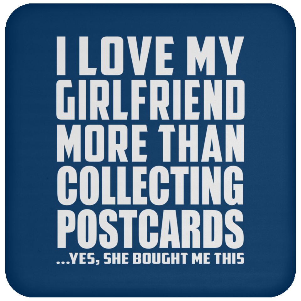 I Love My Girlfriend More Than Collecting Postcards - Drink Coaster