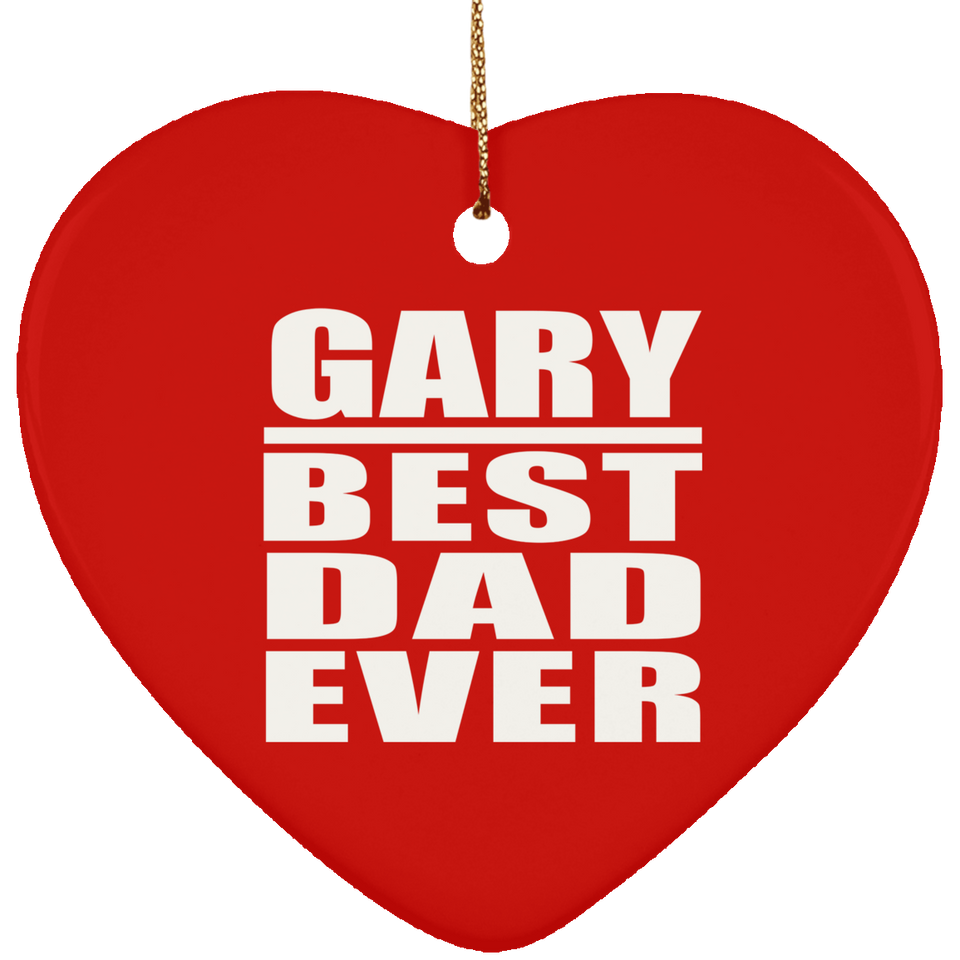 Gary Best Dad Ever - Heart Ornament