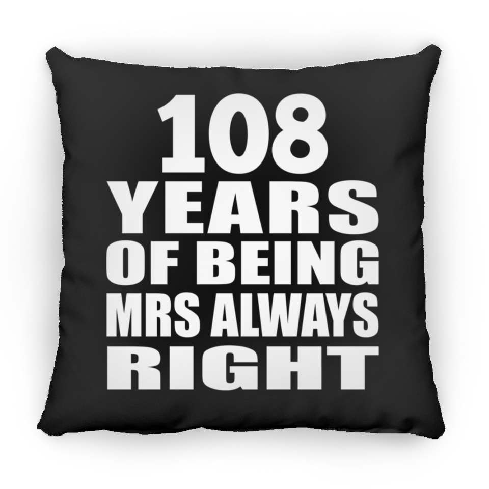 108th Anniversary 108 Years of Being Mrs Always Right - Throw Pillow Black