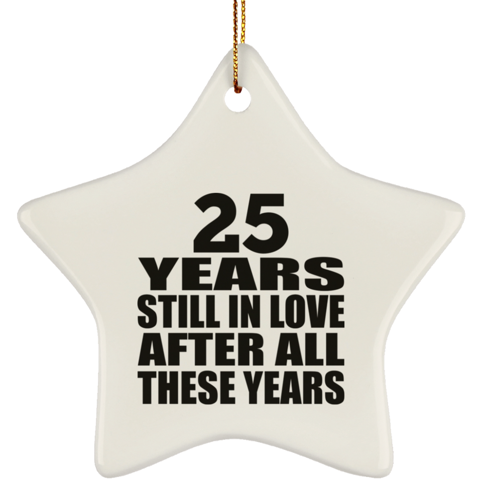 25th Anniversary 25 Years Still In Love After These Years - Star Ornament