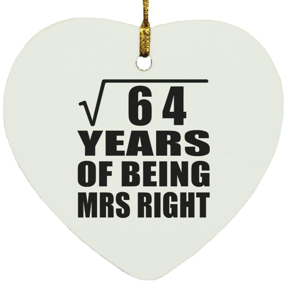 8th Anniversary Square Root of 64 Years of Being Mrs Right - Heart Ornament