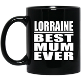 Lorraine Best Mum Ever - 11 Oz Coffee Mug Black