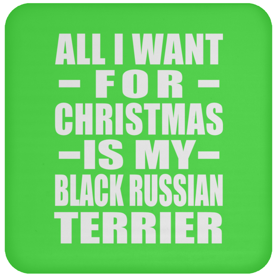 All I Want For Christmas Is My Black Russian Terrier - Coaster