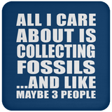 All I Care About Is Collecting Fossils - Drink Coaster