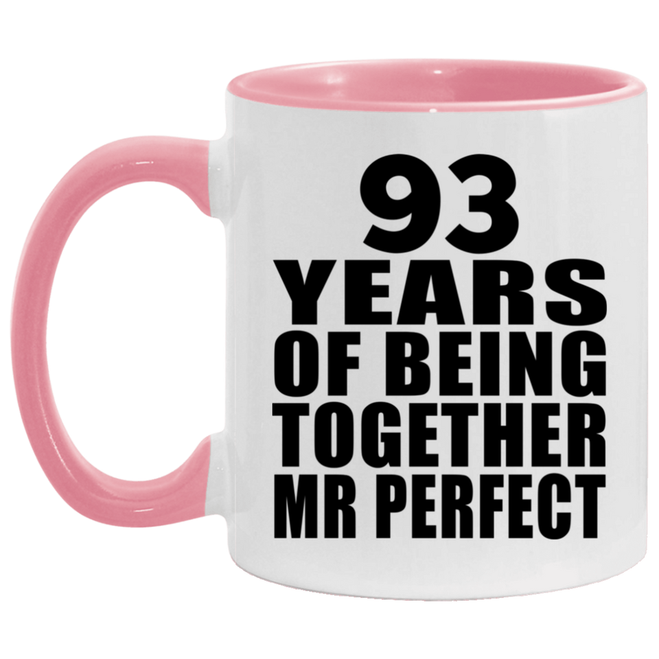 93rd Anniversary 93 Years Of Being Mr Perfect - 11oz Accent Mug Pink