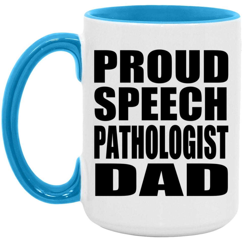 Proud Speech Pathologist Dad - 15oz Accent Mug Blue