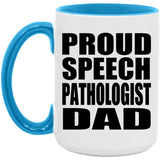 Proud Speech Pathologist Dad - 15oz Accent Mug Blue