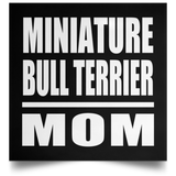 Miniature Bull Terrier Mom - Poster Square