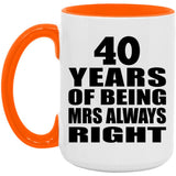 40th Anniversary 40 Years of Being Mrs Always Right - 15oz Accent Mug Orange