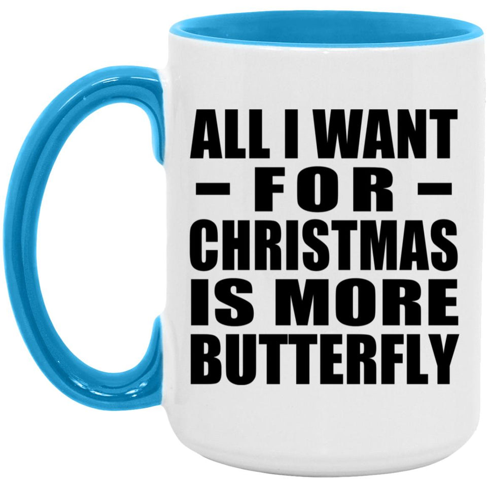 All I Want For Christmas Is More Butterfly - 15oz Accent Mug Blue