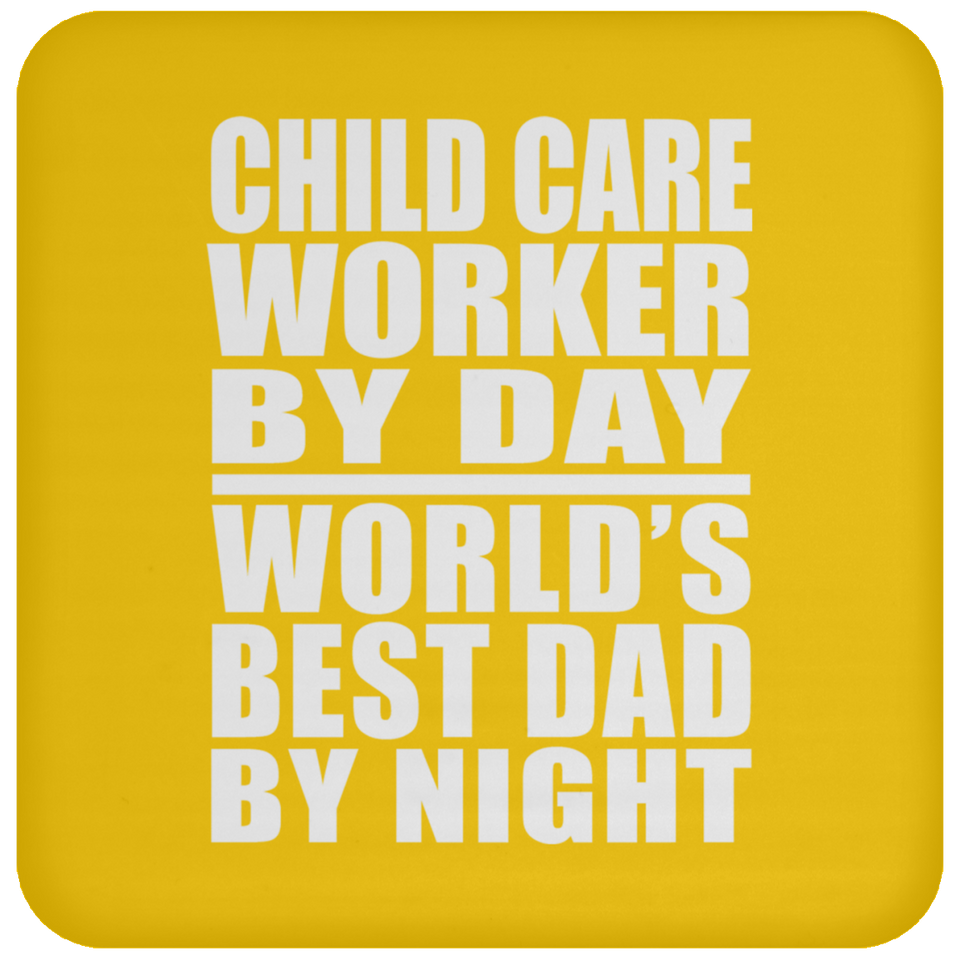 Child Care Worker By Day World's Best Dad By Night - Coaster