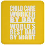 Child Care Worker By Day World's Best Dad By Night - Coaster
