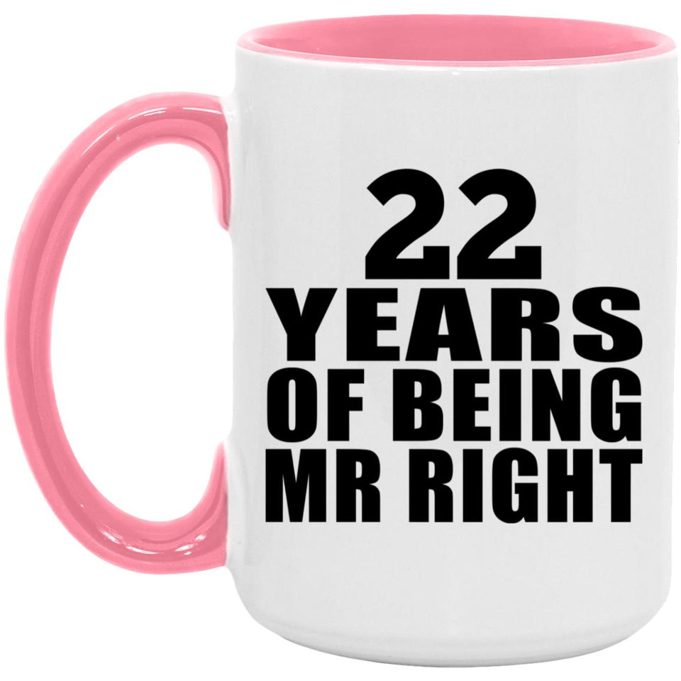 22nd Anniversary 22 Years Of Being Mr Right - 15oz Accent Mug Pink