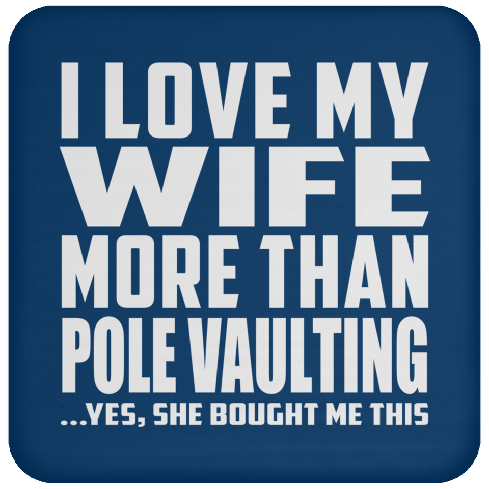 I Love My Wife More Than Pole Vaulting - Drink Coaster