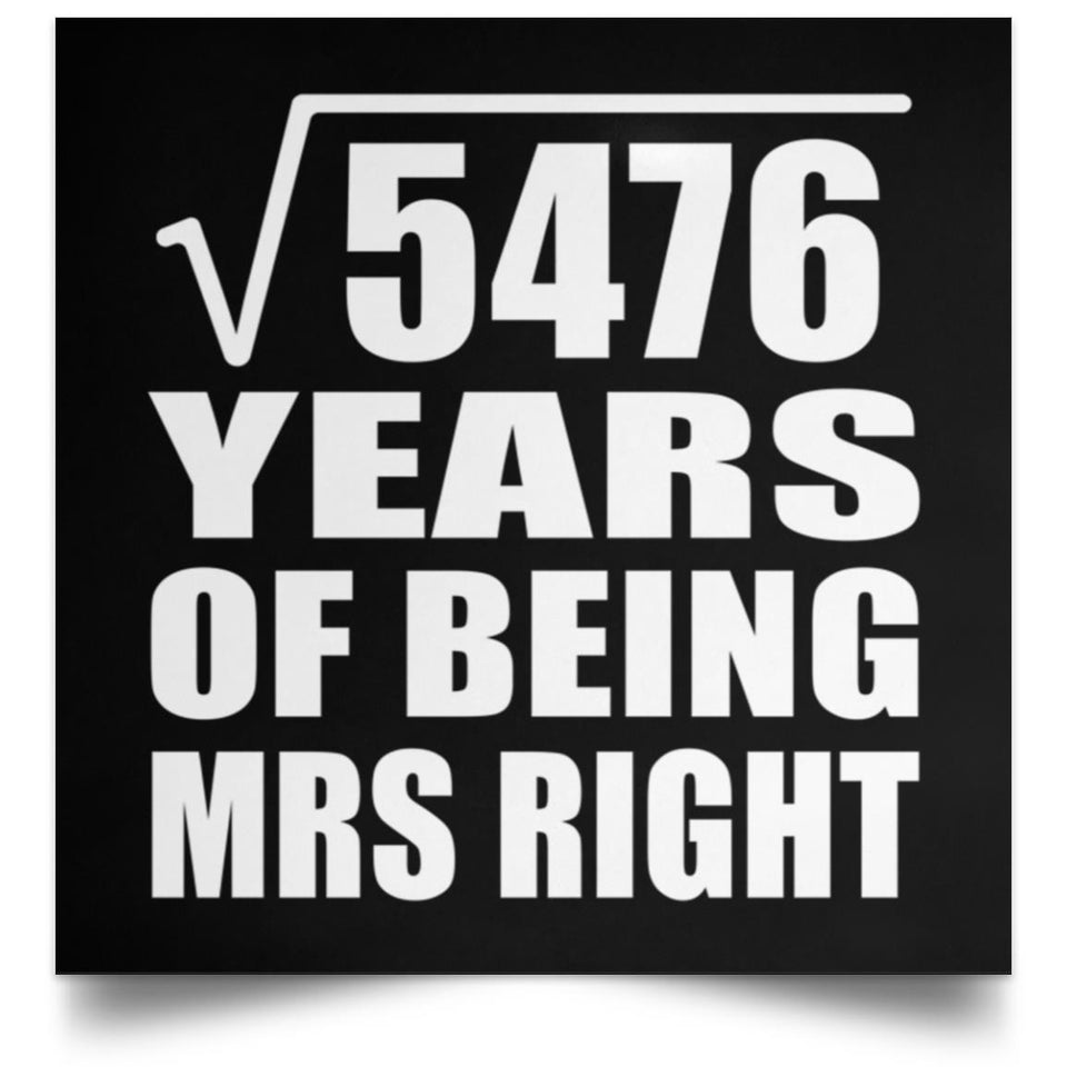 74th Anniversary Square Root of 5476 Years of Being Mrs Right - Poster Square