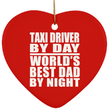 Taxi Driver By Day World's Best Dad By Night - Heart Ornament