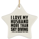 I Love My Husband More Than Sky Diving - Star Ornament