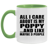 All I Care About Is My Poppy - 11oz Accent Mug Green
