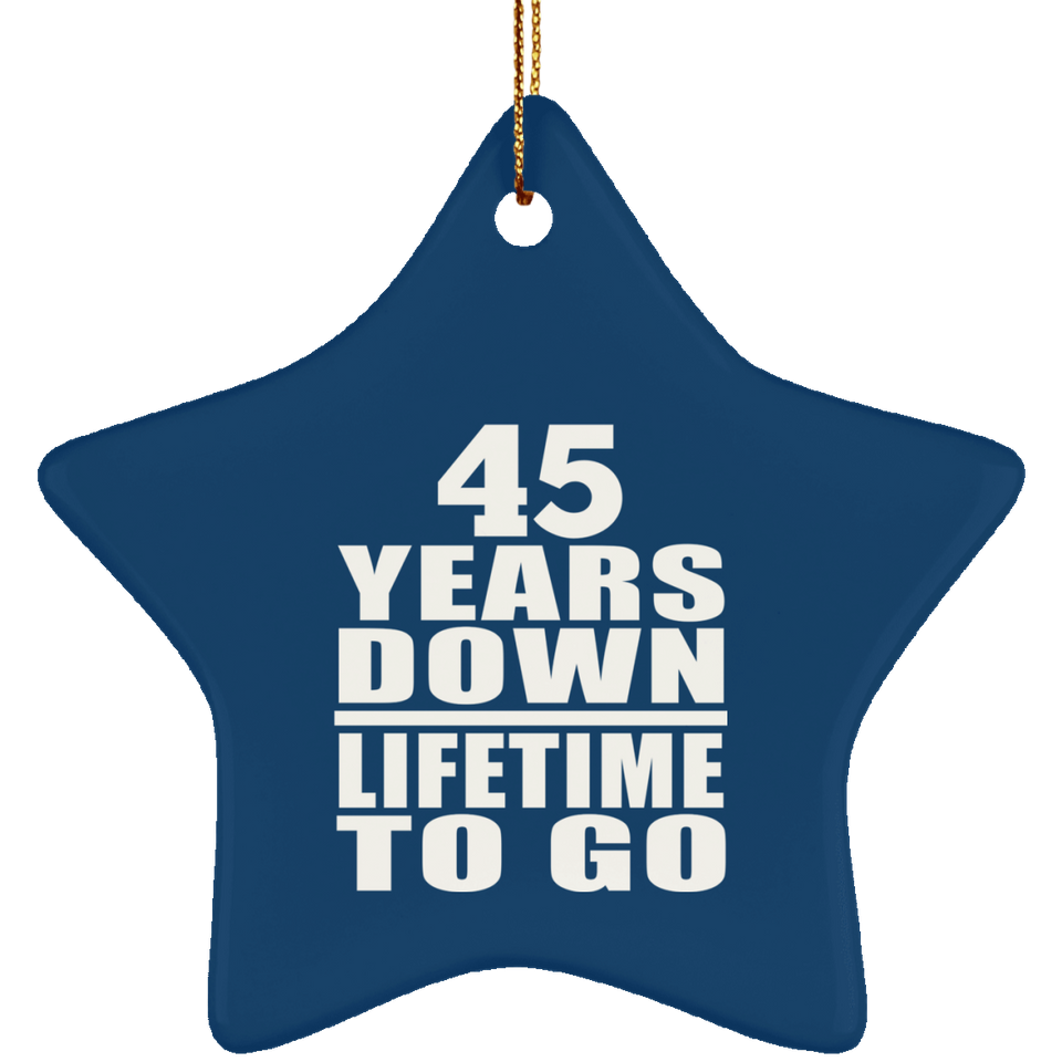 45th Anniversary 45 Years Down Lifetime To Go - Star Ornament