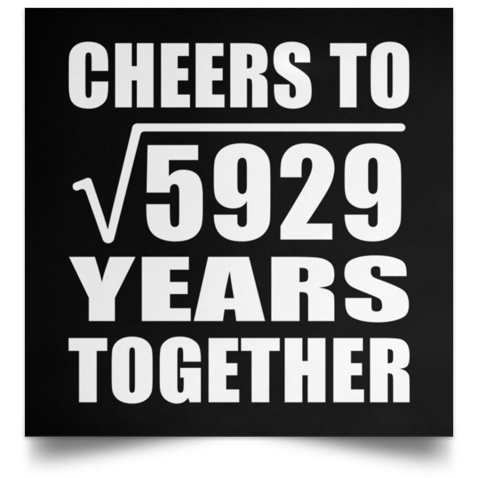 77th Anniversary Cheers To Square Root of 5929 Years Together - Poster Square