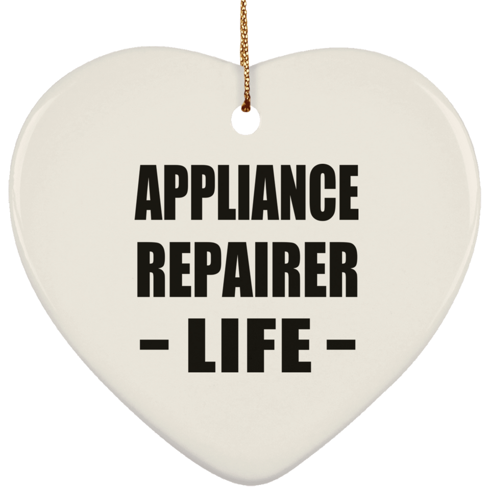 Appliance Repairer Life - Heart Ornament
