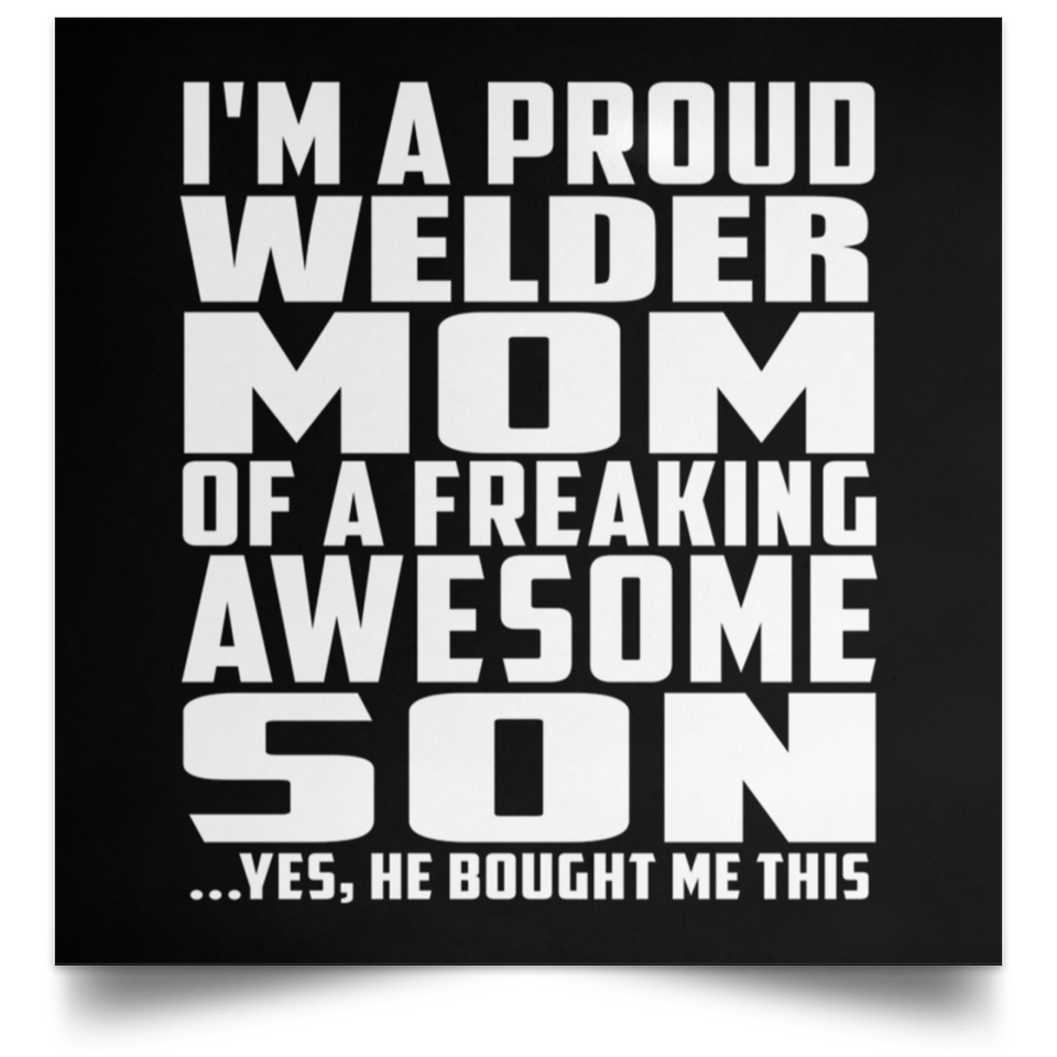 Proud Welder Mom Of Awesome Son - Poster Square