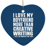 I Love My Boyfriend More Than Creative Writing - Heart Ornament