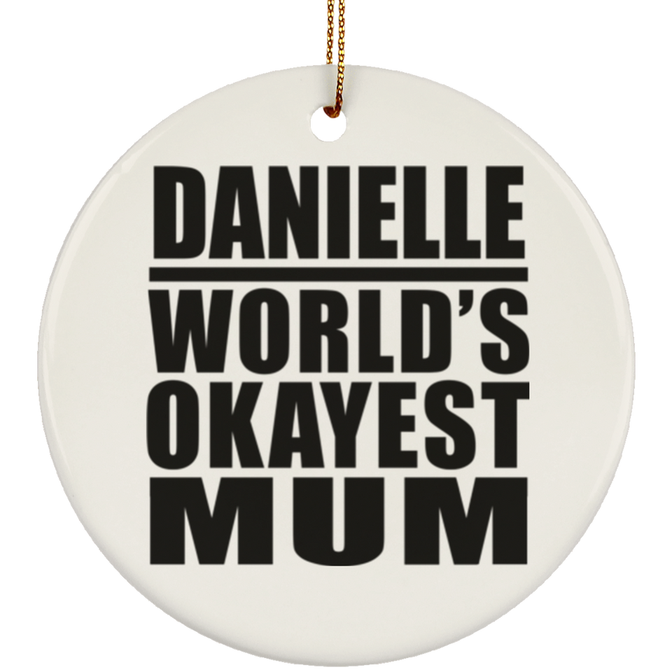Danielle World's Okayest Mum - Circle Ornament