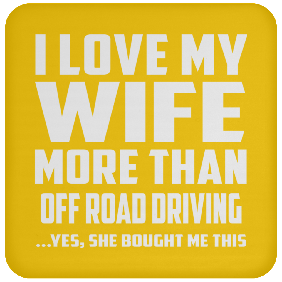 I Love My Wife More Than Off Road Driving - Drink Coaster