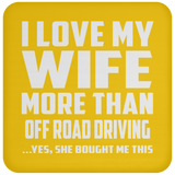 I Love My Wife More Than Off Road Driving - Drink Coaster