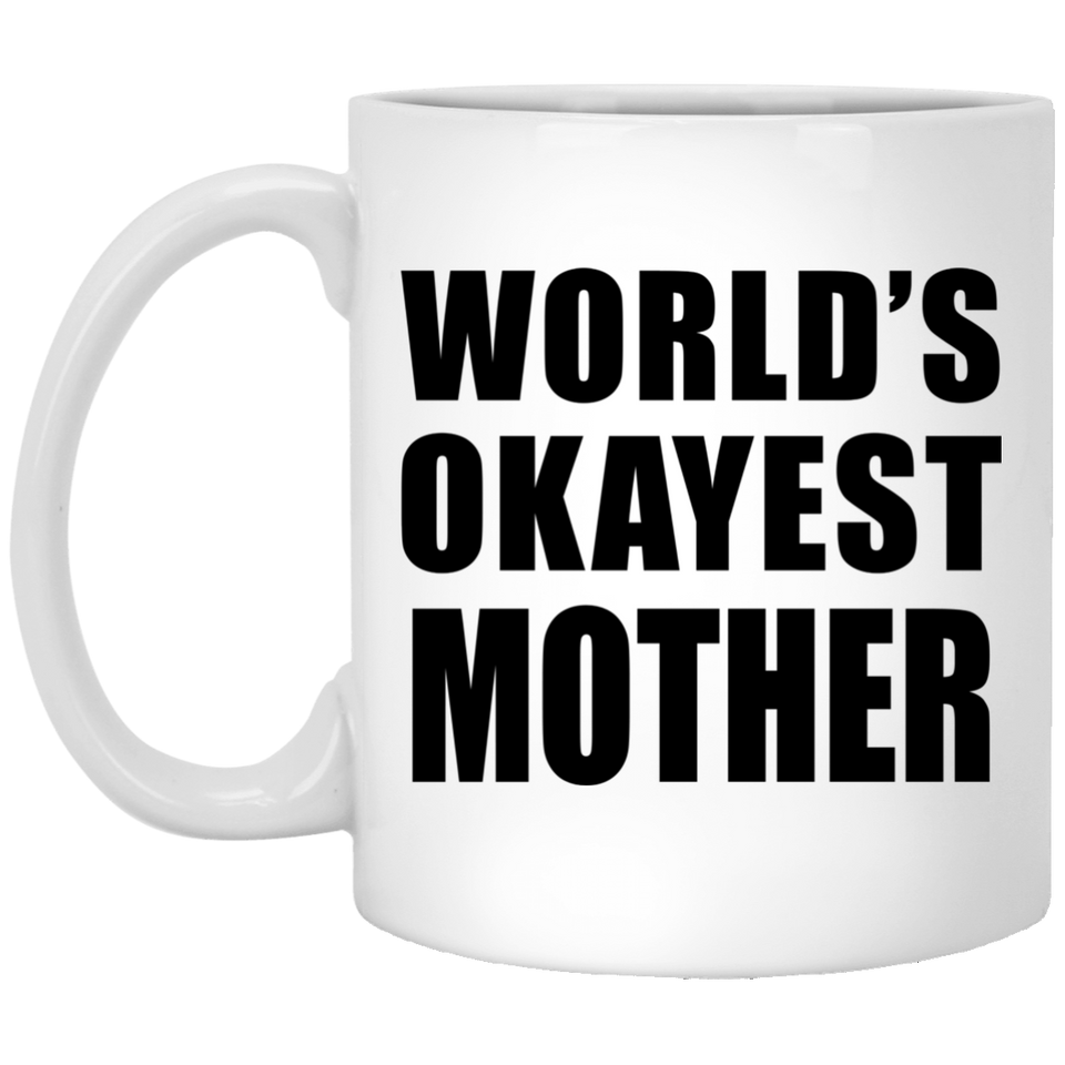 World's Okayest Mother - 11 Oz Coffee Mug
