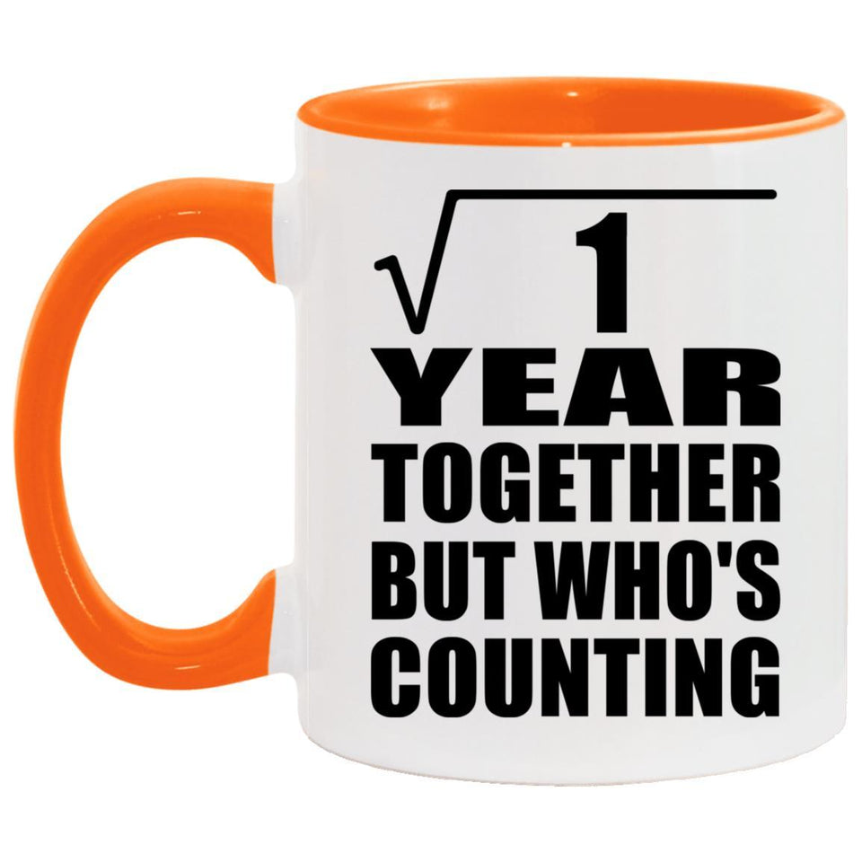 1st Anniversary Square Root of 1 Year Who's Counting - 11oz Accent Mug Orange