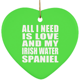 All I Need Is Love And My Irish Water Spaniel - Heart Ornament