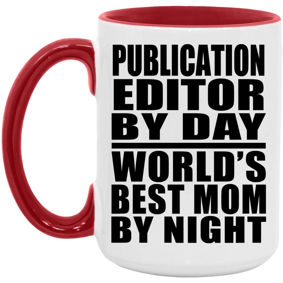 Publication Editor By Day World's Best Mom By Night - 15oz Accent Mug Red