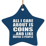 All I Care About Is Coins - Star Ornament